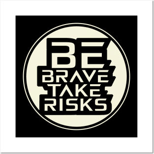 Be Brave Take Risks Inspirational Posters and Art